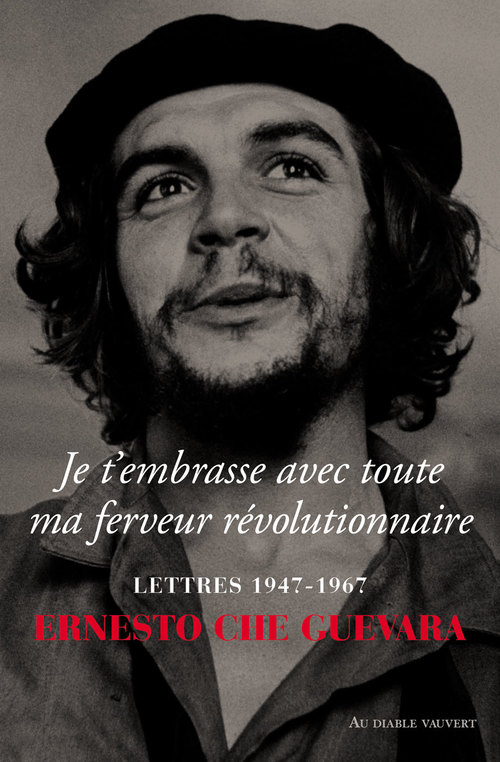 ebook cover of JE T'EMBRASSE AVEC TOUTE MA FERVEUR RÉVOLUTIONNAIRE, by Ernesto Che Guevara