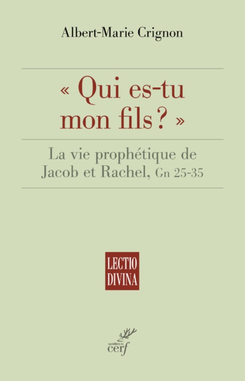 ebook cover of QUI ES-TU MON FILS ? - LA VIE PROPHETIQUE DE JACOBET RACHEL, GN 25-35, by Albert-Marie Crignon