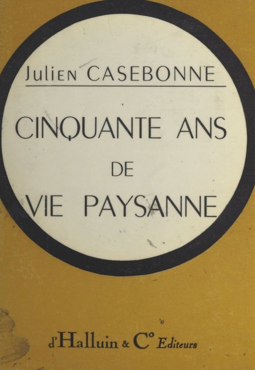Couverture ebook de Cinquante ans de vie paysanne, économique et sociale, de Julien Casebonne