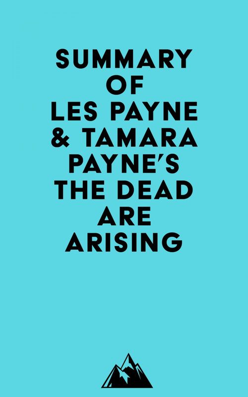 Couverture ebook de Summary of Les Payne & Tamara Payne's The Dead Are Arising, de Everest Media