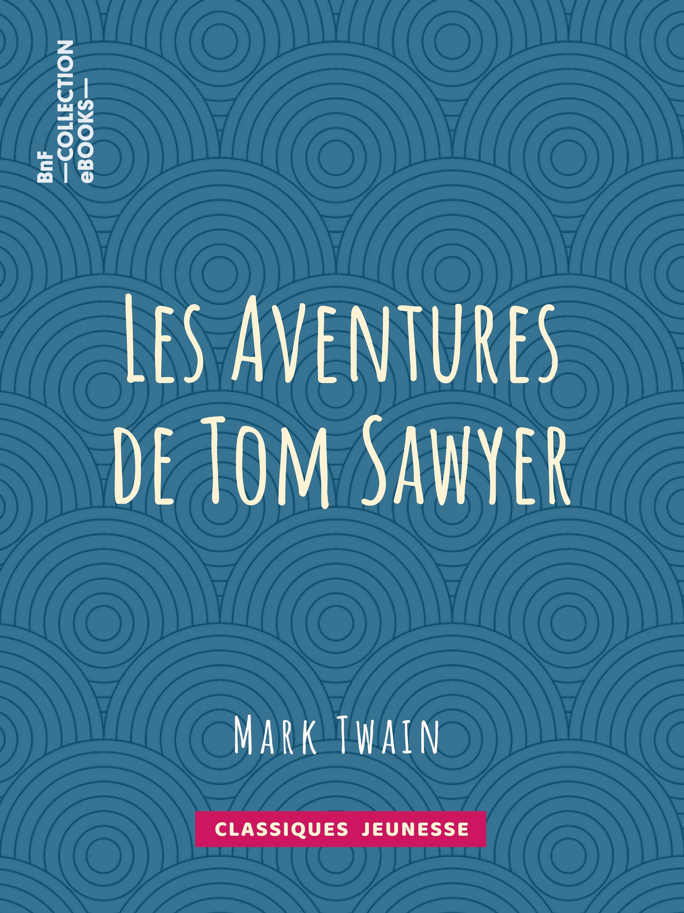ebook cover of Les Aventures de Tom Sawyer, by Achille-Louis-Joseph Sirouy, Mark Twain, William Little Hugues