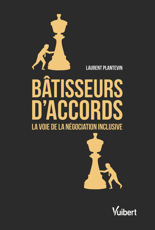 Couverture ebook de Bâtisseurs d'accords - La voie de la négociation inclusive, de Laurent Plantevin