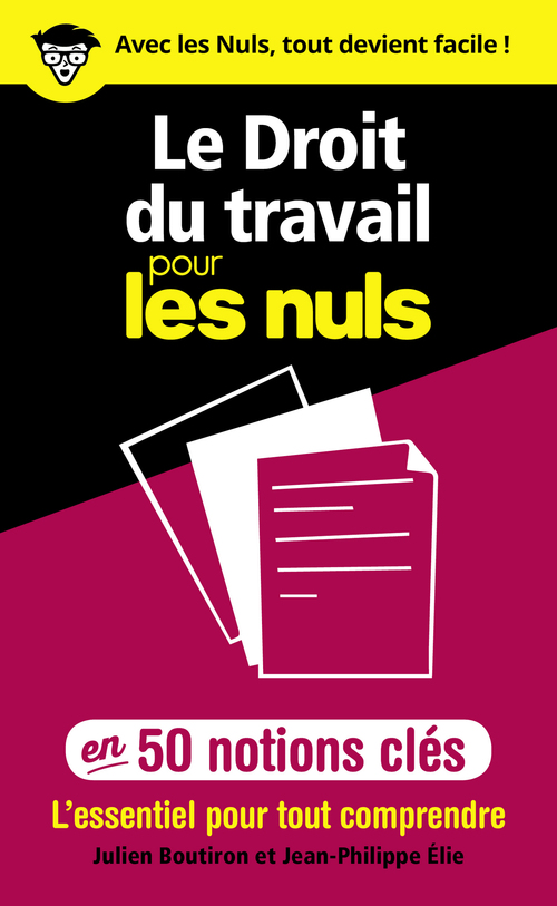 Couverture ebook de Le Droit du travail pour les Nuls en 50 notions clés - L'essentiel pour tout comprendre, de Julien Boutiron, Jean-Philippe Elie