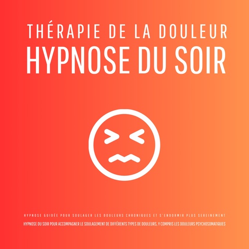 Couverture audiobook de Thérapie de la douleur - Hypnose du soir - Hypnose guidée pour soulager les douleurs chroniques et s'endormir plus sereinement, de Patrick Lynen