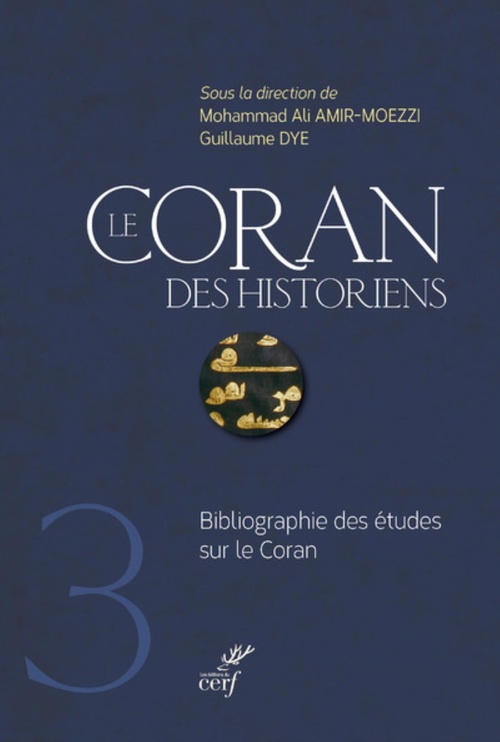 ebook cover of LE CORAN DES HISTORIENS - TOME 3 BIBLIOGRAPHIE, by Collectif, Mohammad Ali Amir-Moezzi, Guillaume Dye