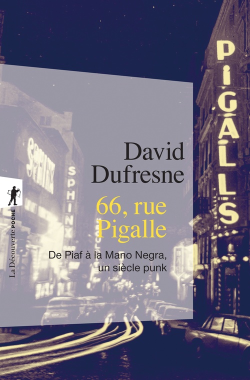 Couverture ebook de 66, rue Pigalle - De Piaf à La Mano Negra, un siècle punk, de David Dufresne