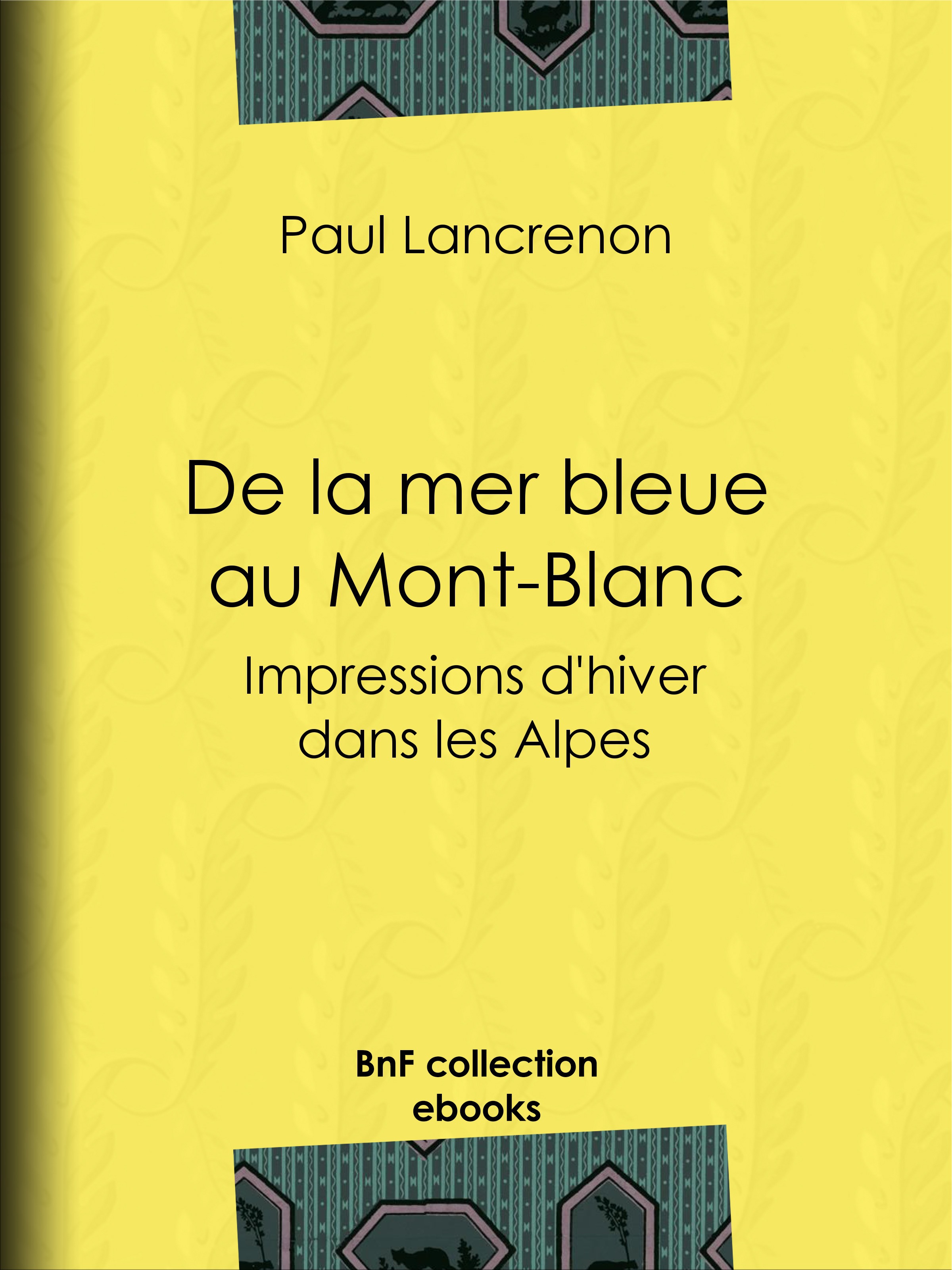 ebook cover of De la mer bleue au Mont-Blanc, by Paul Lancrenon