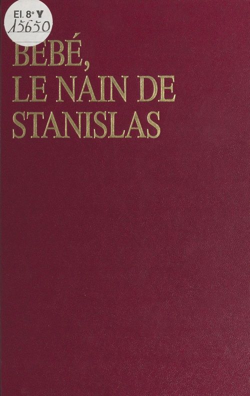 Couverture ebook de Bébé, le nain de Stanislas ou les Amours mouvementées d'Émilie du Châtelet et de Voltaire à la cour de Lorraine, de Gilbert Mercier