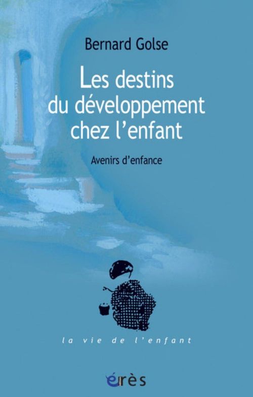 ebook cover of Les destins du développement chez l'enfant, by Bernard Golse