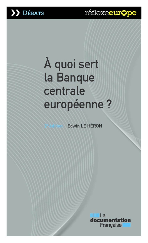 Couverture ebook de A quoi sert la Banque centrale européenne ?, de Edwin Le héron