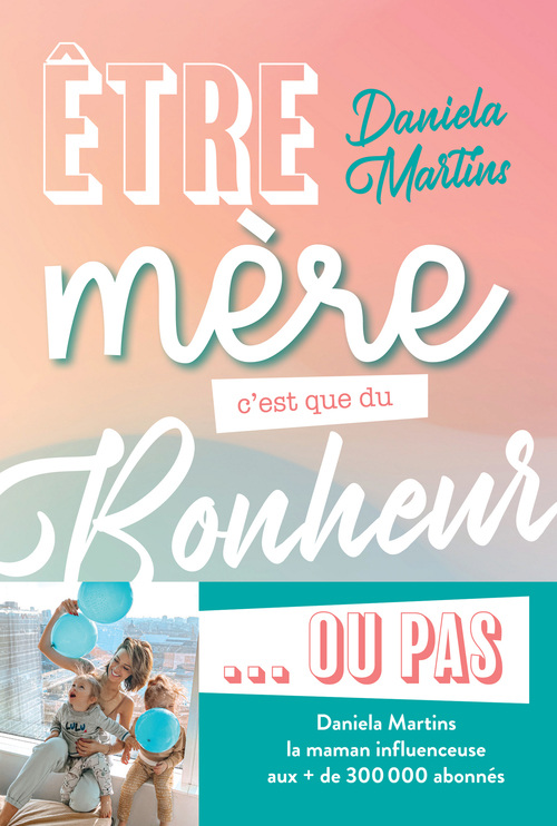 ebook cover of Etre mère c'est que du bonheur ou pas, by Daniela Martins