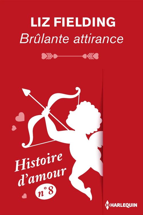 Couverture ebook de Brûlante attirance - Histoire d'amour n° 8, de Liz Fielding