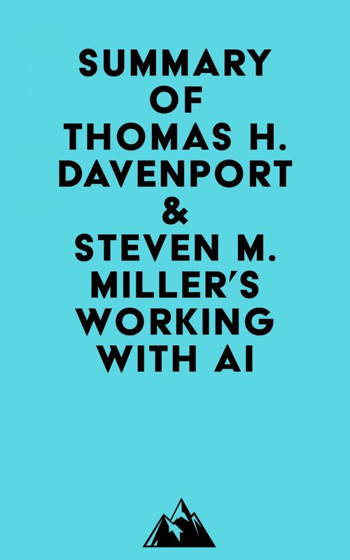 ebook cover of Summary of Thomas H. Davenport & Steven M. Miller's Working with AI, by Everest Media