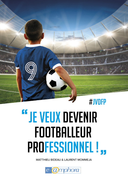 Couverture ebook de Je veux devenir footballeur professionnel, de Mathieu Bideau, Laurent Mommeja