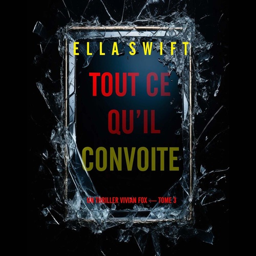 audiobook cover of Tout ce qu'il convoite (Un thriller Vivian Fox - tome 3), by Ella Swift