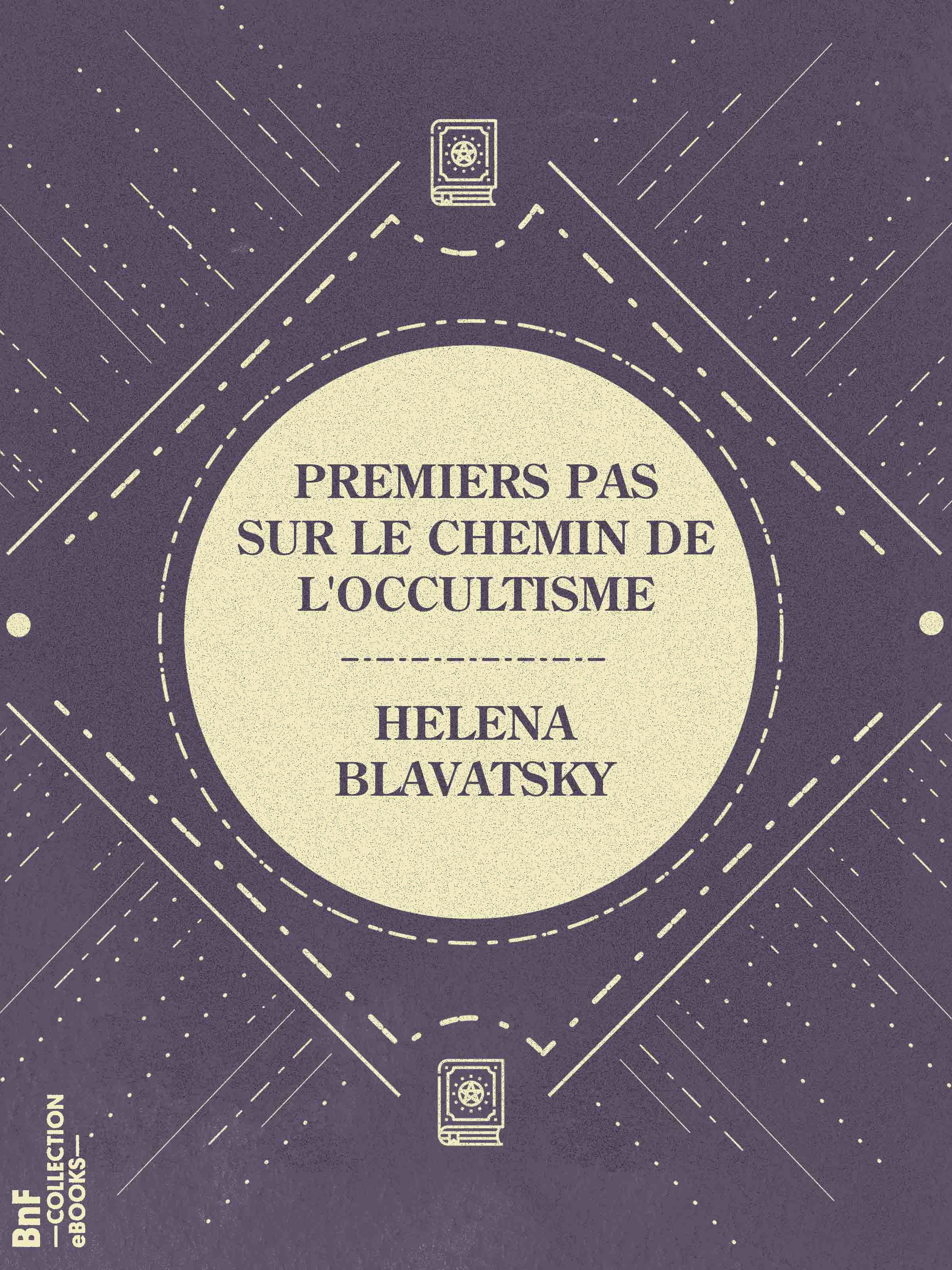 ebook cover of Premiers pas sur le chemin de l'occultisme, by Helena Blavatsky