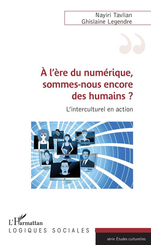 Couverture ebook de A l'ère du numérique, sommes-nous encore des humains ?, de Nayiri Tavlian, Ghislaine Legendre