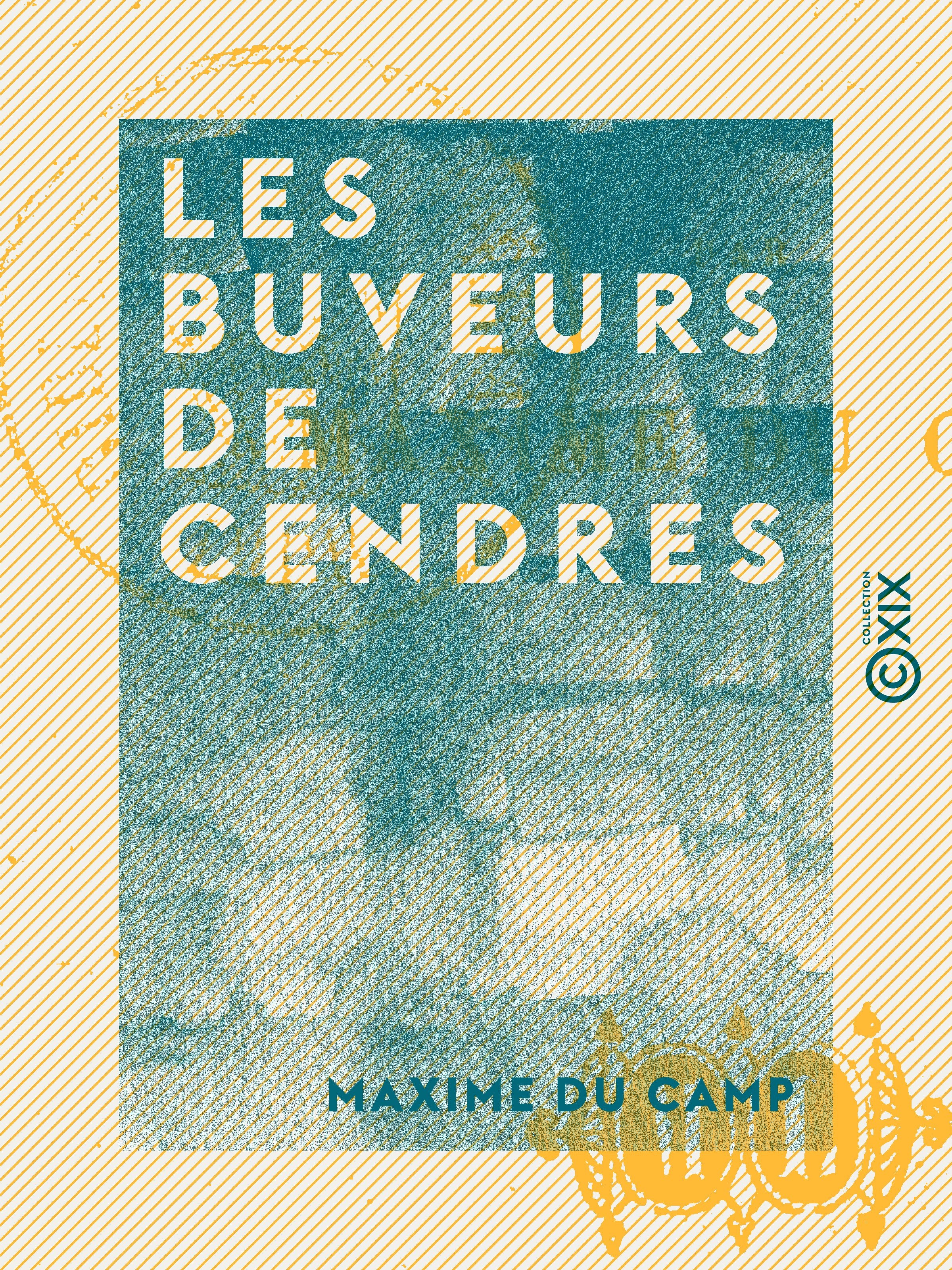 Couverture ebook de Les Buveurs de cendres, de Maxime Du Camp