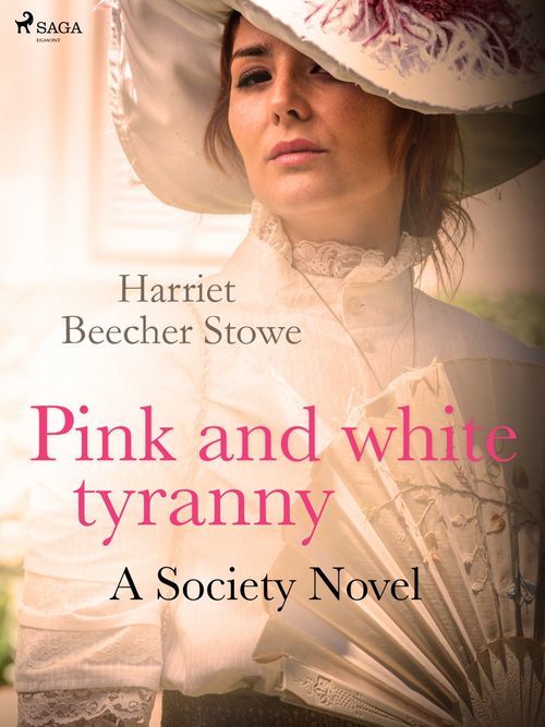 ebook cover of Pink and White Tyranny; A Society Novel, by Harriet Beecher-Stowe