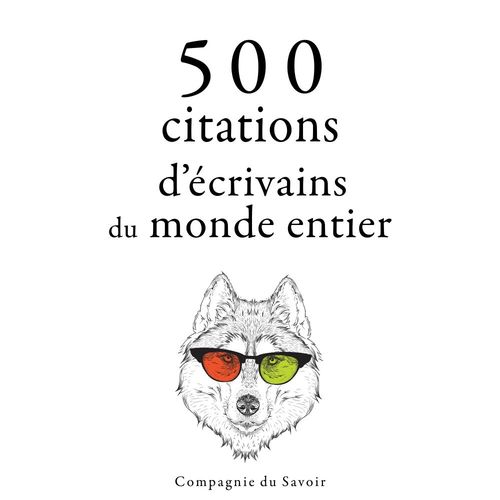 audiobook cover of 500 citations d'écrivains du monde entier, by Anton Tchekhov, Marcel Proust, Miguel De Cervantes, Oscar Wilde, William Shakespeare