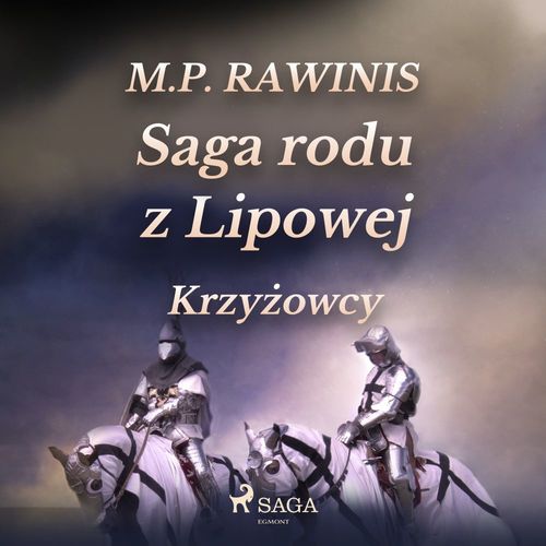 audiobook cover of Saga rodu z Lipowej 17: Krzyzowcy, by Marian Piotr Rawinis