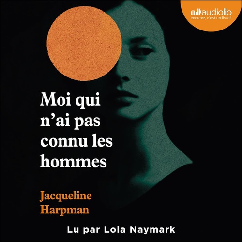 audiobook cover of Moi qui n'ai pas connu les hommes, by Jacqueline Harpman