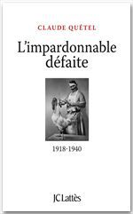 Couverture ebook de L'impardonnable défaite : 1918-1940, de Claude Quétel