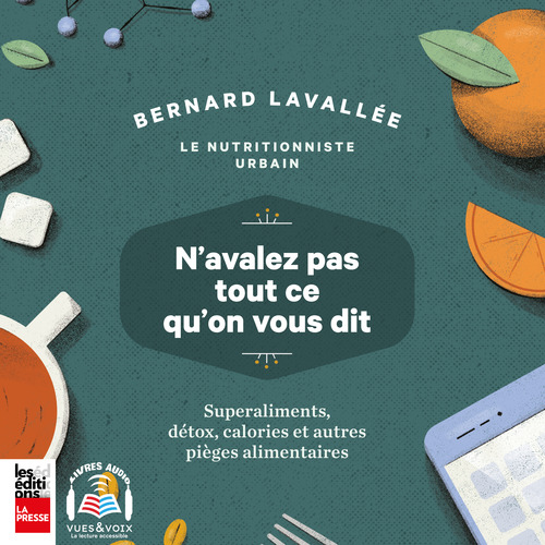 audiobook cover of N'avalez pas tout ce qu'on vous dit : superaliments, détox, calories et autres pièges alimentaires, by Bernard Lavallée