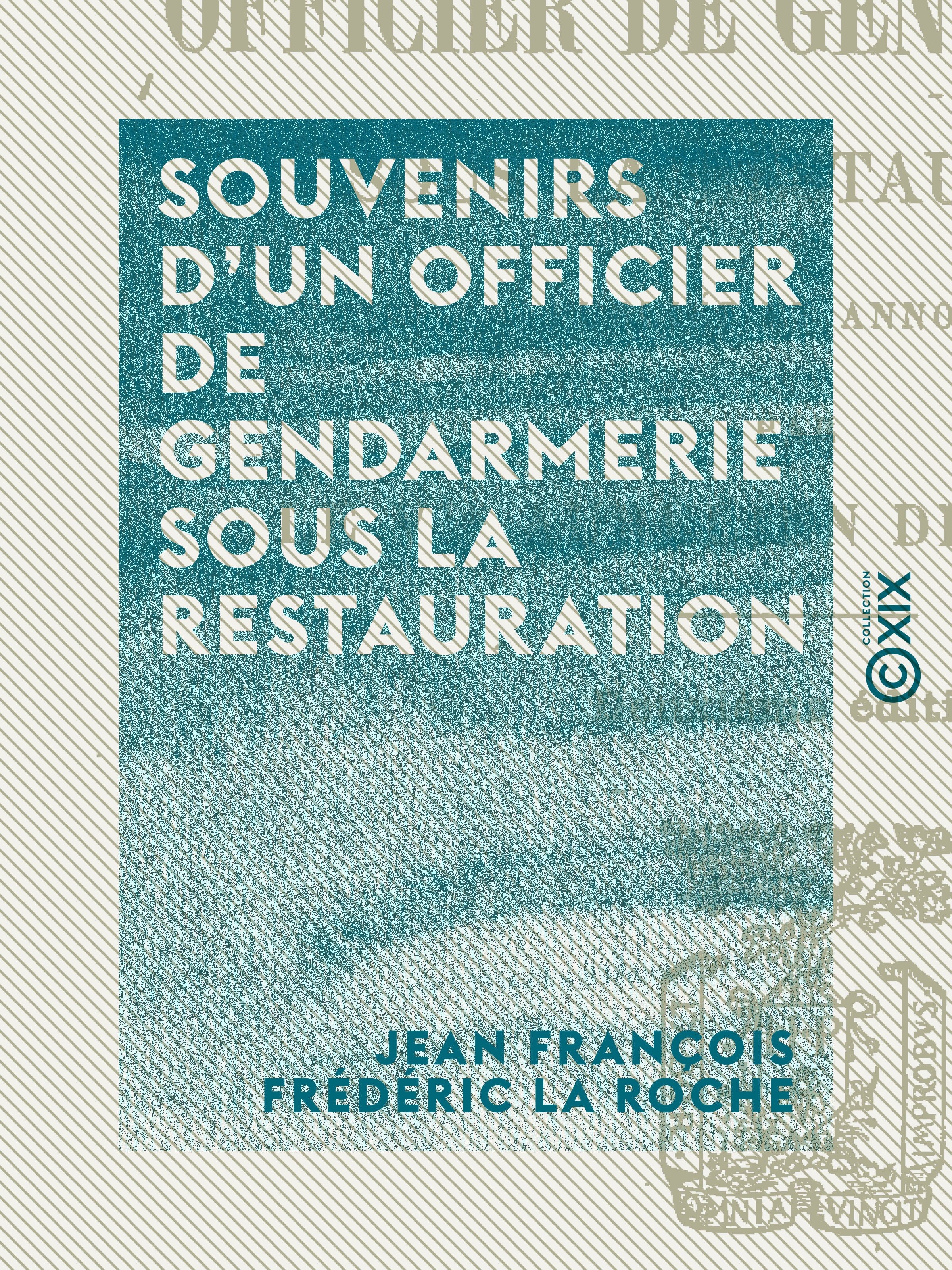 ebook cover of Souvenirs d'un officier de gendarmerie sous la Restauration, by Jean Francois Frederic La Roche