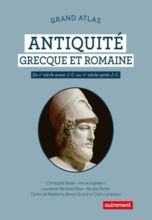 Couverture ebook de Grand Atlas de l'Antiquité grecque et romaine. Du Ve siècle avant J.-C. au VIe siècle après J.-C., de Christophe Badel, Hervé Inglebert, Laurianne Martinez-Seye