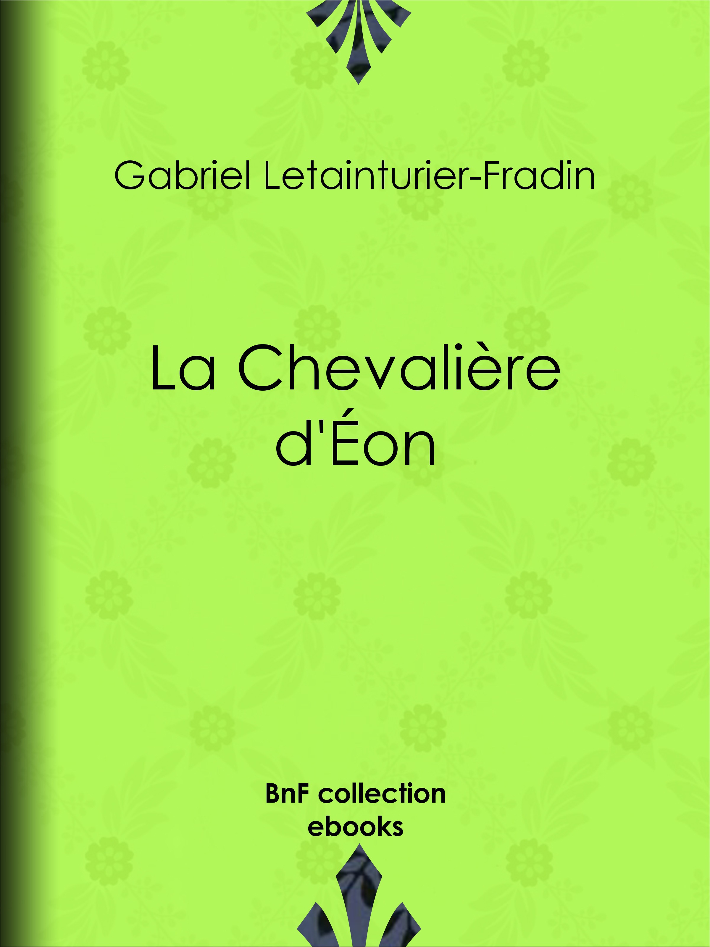 Couverture ebook de La Chevalière d'Éon, de Gabriel Letainturier-Fradin