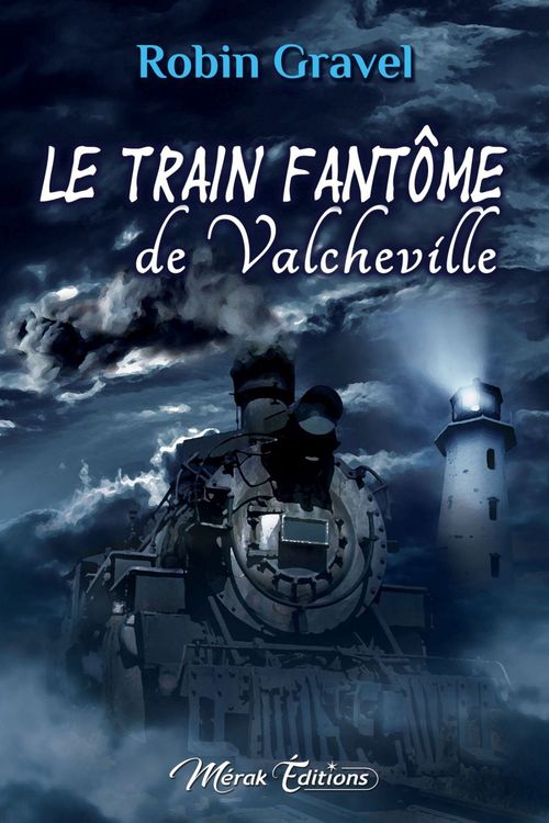 Couverture ebook de Le train fantôme de Valcheville, de Robin Gravel