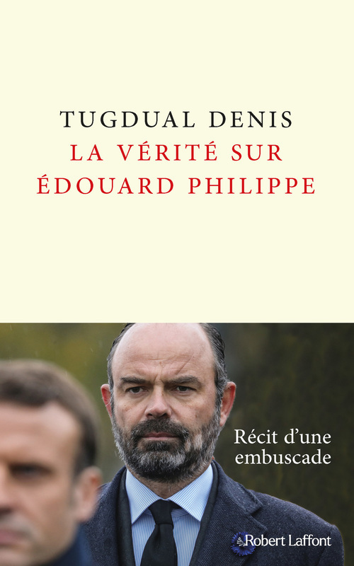 ebook cover of La Vérité sur Édouard Philippe, by Tugdual Denis