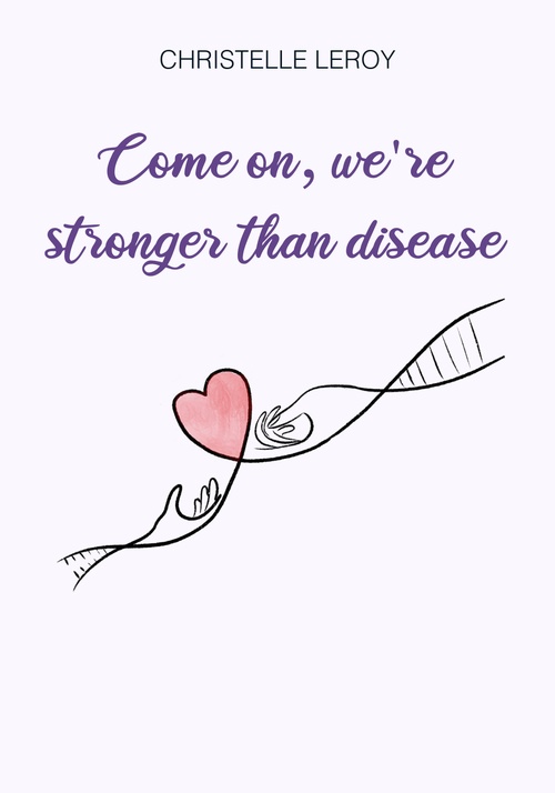 Couverture ebook de Come On, We're Stronger than Disease, de Christelle Leroy