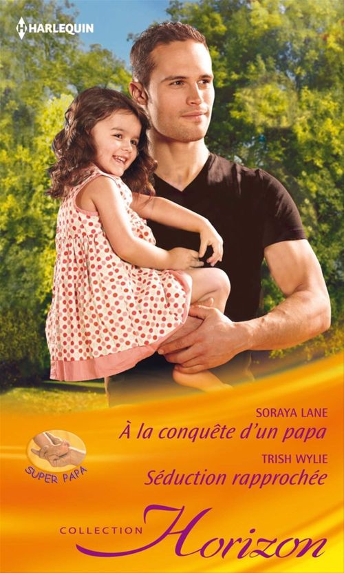 ebook cover of A la conquête d'un papa - Séduction rapprochée, by Soraya Lane, Trish Wylie