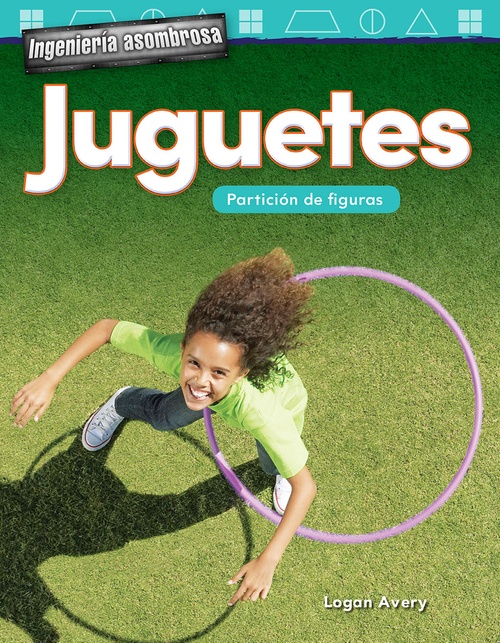 Couverture ebook de Ingeniería asombrosa: Juguetes, de Logan Avery
