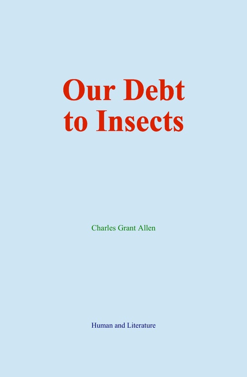 ebook cover of Our Debt to Insects, by Charles Grant Allen