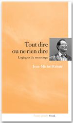 ebook cover of Tout dire ou ne rien dire Logiques du mensonge, by Jean-Michel Rabaté