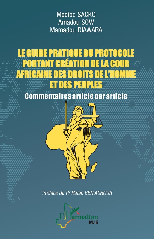 Couverture ebook de Le guide pratique du protocole portant création de la Cour africaine des droits de l'homme et des peuples, de Mamadou Diawara, Amadou Sow, Modibo Sacko