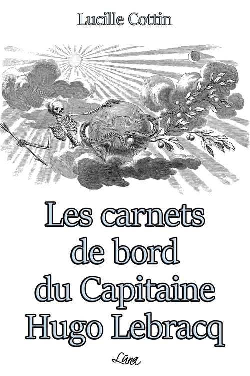 Couverture ebook de Les Carnets de Bord du Capitaine Hugo Lebracq, de Lucille Cottin