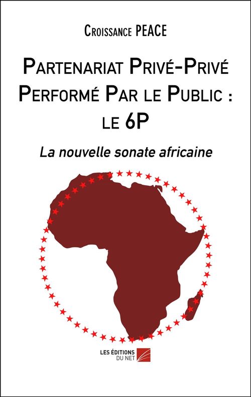 Couverture ebook de Partenariat Privé-Privé Performé Par le Public : le 6P, de Croissance Peace