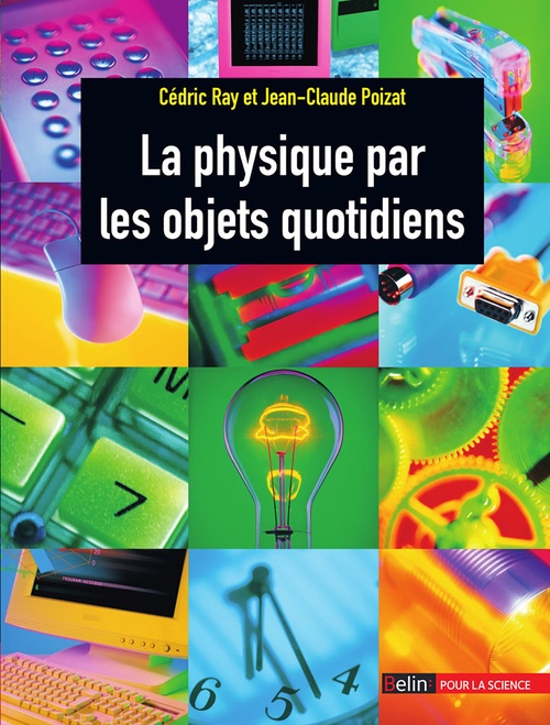 Couverture ebook de La physique par les objets quotidiens, de Jean-Claude Poizat, Cédric Ray