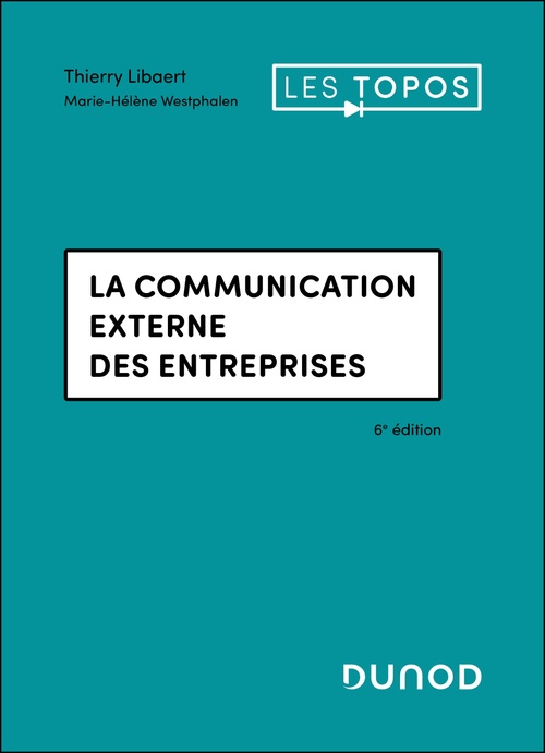 ebook cover of La communication externe des entreprises - 6e éd., by Thierry Libaert, Marie-Hélène Westphalen