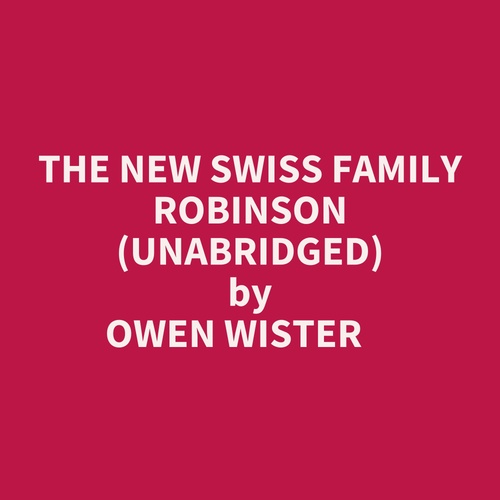 Couverture audiobook de The New Swiss Family Robinson (Unabridged), de Owen Wister