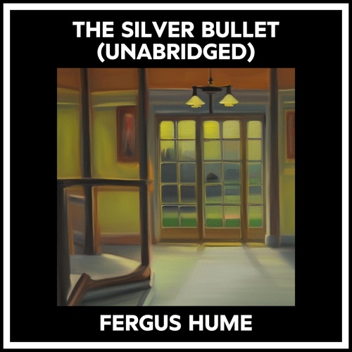audiobook cover of The Silver Bullet (Unabridged), by Fergus Hume