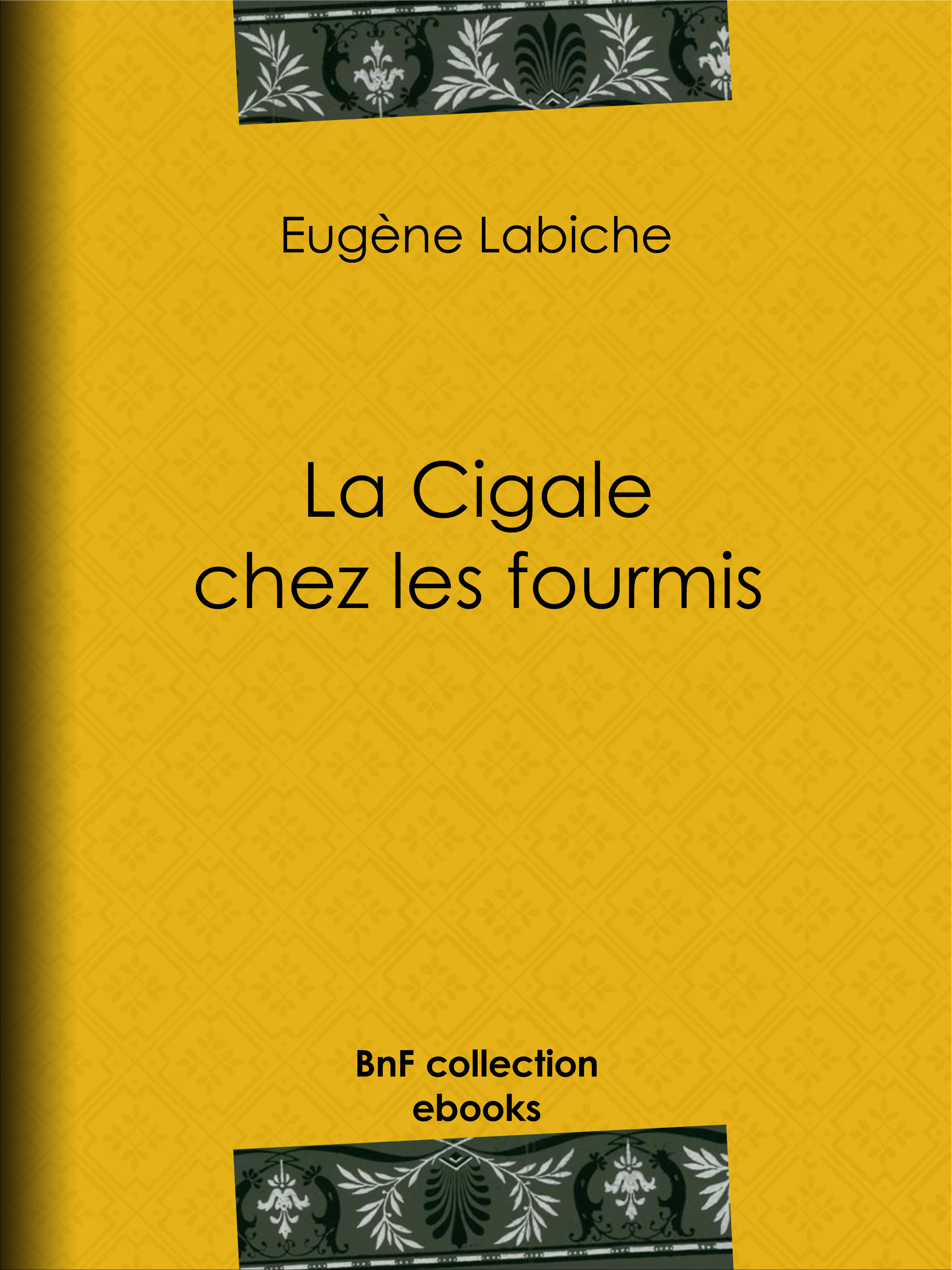 Couverture ebook de La Cigale chez les fourmis, de Emile Augier, Eugène Labiche