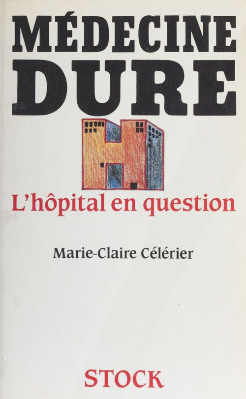 ebook cover of Médecine dure : l'hôpital en question, by Marie-Claire Celerier
