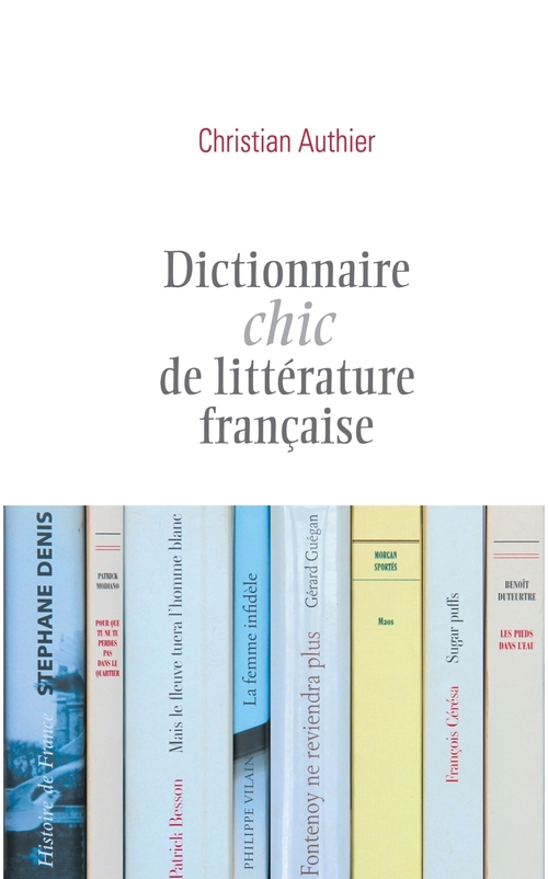 Couverture ebook de Dictionnaire chic de littérature française, de Christian Authier