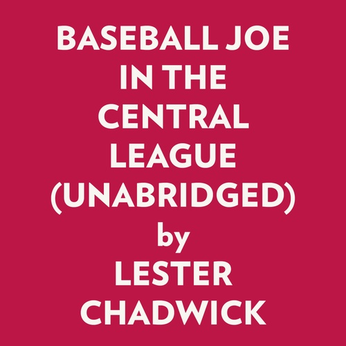 Couverture audiobook de BASEBALL JOE IN THE CENTRAL LEAGUE (UNABRIDGED), de Lester Chadwick
