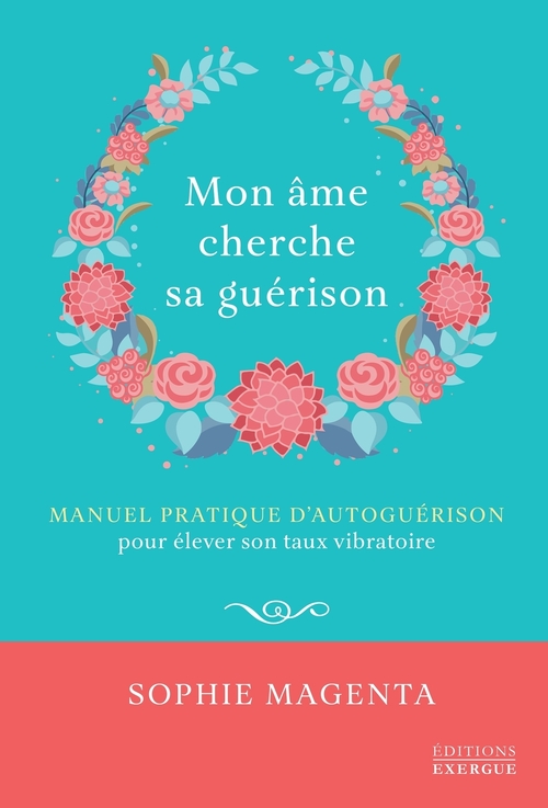 ebook cover of Mon âme cherche sa guérison - Manuel pratique d'autoguérison, by Sophie Magenta
